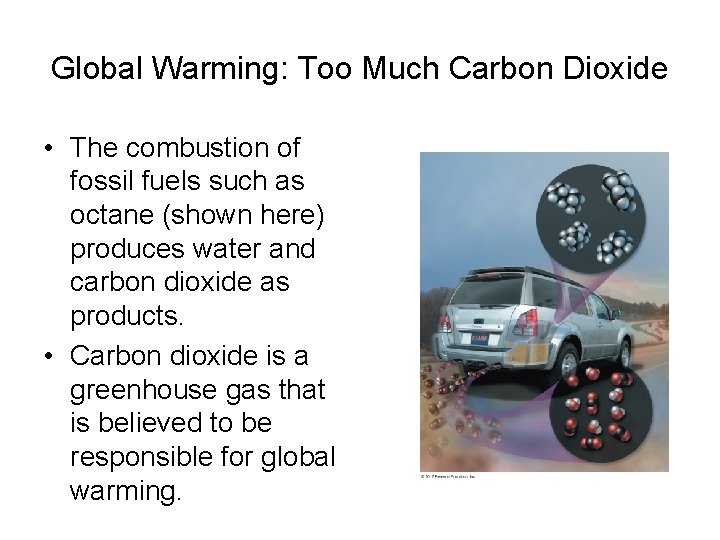 Global Warming: Too Much Carbon Dioxide • The combustion of fossil fuels such as Global Warming: Too Much Carbon Dioxide • The combustion of fossil fuels such as