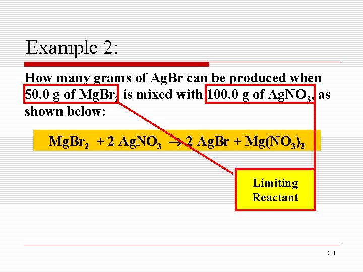 Example 2: How many grams of Ag. Br can be produced when 50. 0 Example 2: How many grams of Ag. Br can be produced when 50. 0