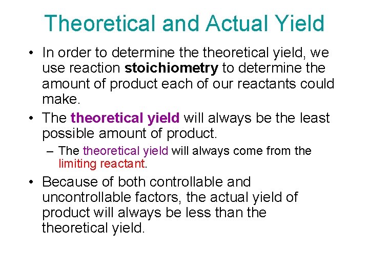 Theoretical and Actual Yield • In order to determine theoretical yield, we use reaction Theoretical and Actual Yield • In order to determine theoretical yield, we use reaction