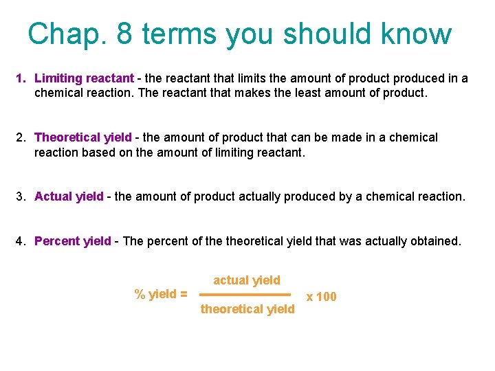 Chap. 8 terms you should know 1. Limiting reactant - the reactant that limits Chap. 8 terms you should know 1. Limiting reactant - the reactant that limits