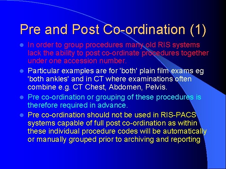 Pre and Post Co-ordination (1) In order to group procedures many old RIS systems