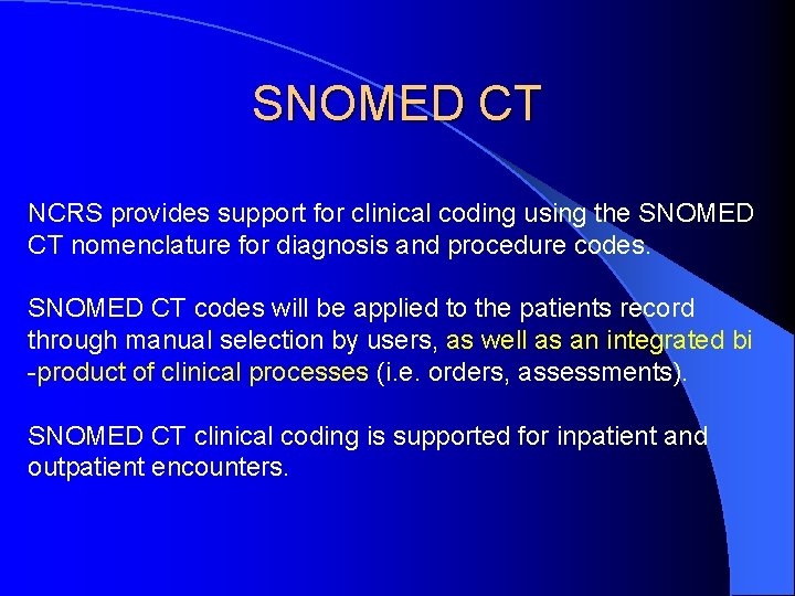 SNOMED CT NCRS provides support for clinical coding using the SNOMED CT nomenclature for