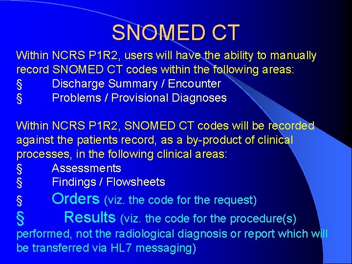 SNOMED CT Within NCRS P 1 R 2, users will have the ability to