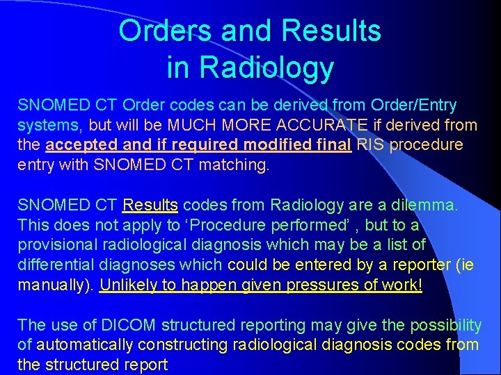 Orders and Results in Radiology SNOMED CT Order codes can be derived from Order/Entry