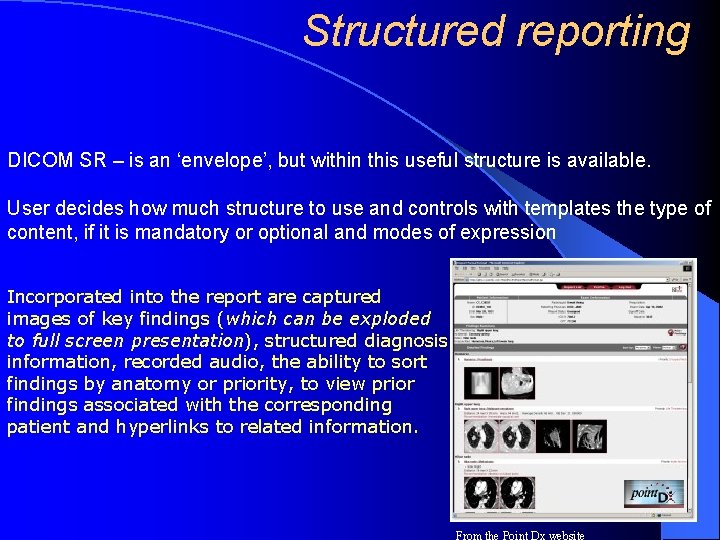 Structured reporting DICOM SR – is an ‘envelope’, but within this useful structure is