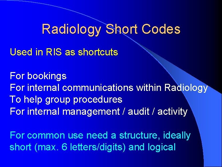 Radiology Short Codes Used in RIS as shortcuts For bookings For internal communications within