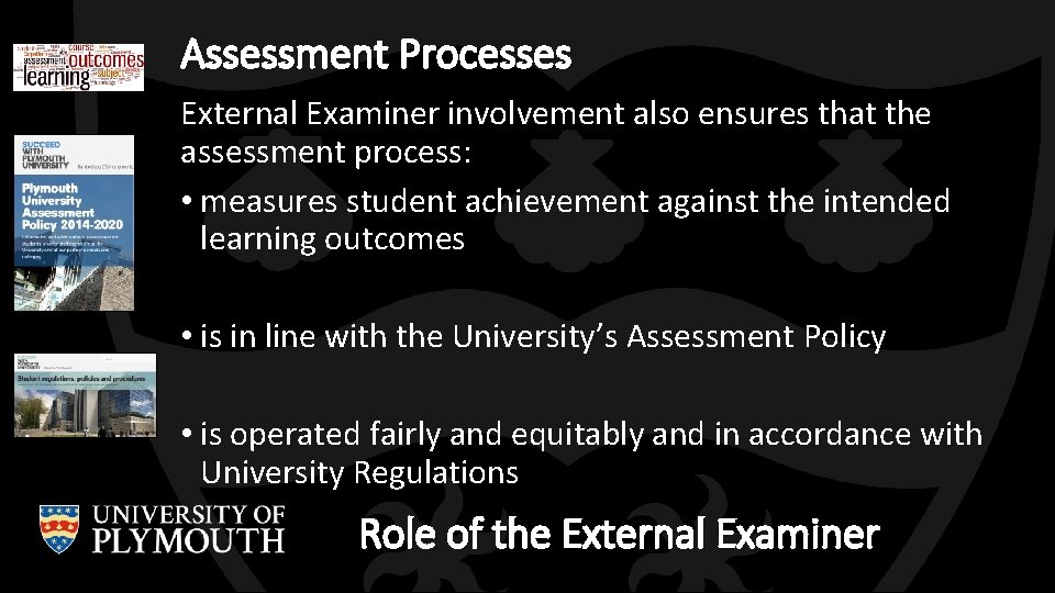 Assessment Processes External Examiner involvement also ensures that the assessment process: • measures student Assessment Processes External Examiner involvement also ensures that the assessment process: • measures student