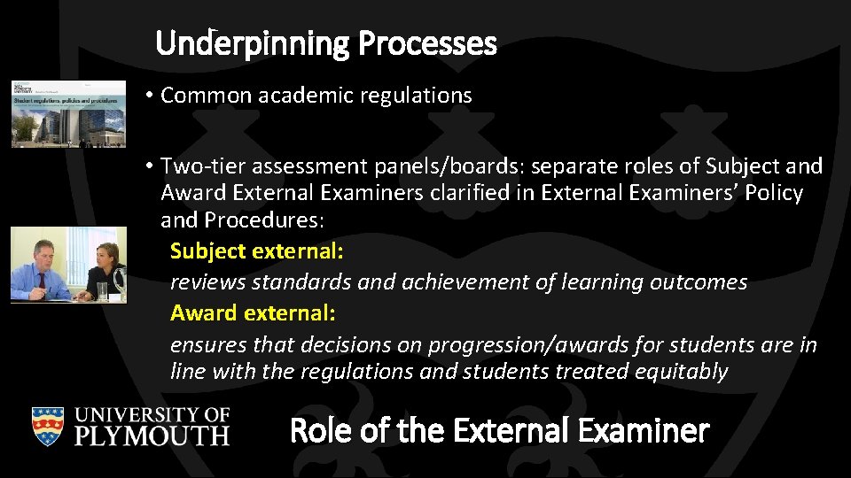 Underpinning Processes • Common academic regulations • Two-tier assessment panels/boards: separate roles of Subject Underpinning Processes • Common academic regulations • Two-tier assessment panels/boards: separate roles of Subject