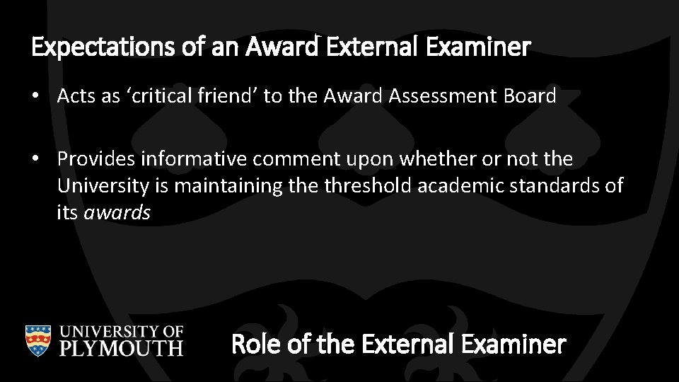 Expectations of an Award External Examiner • Acts as ‘critical friend’ to the Award Expectations of an Award External Examiner • Acts as ‘critical friend’ to the Award