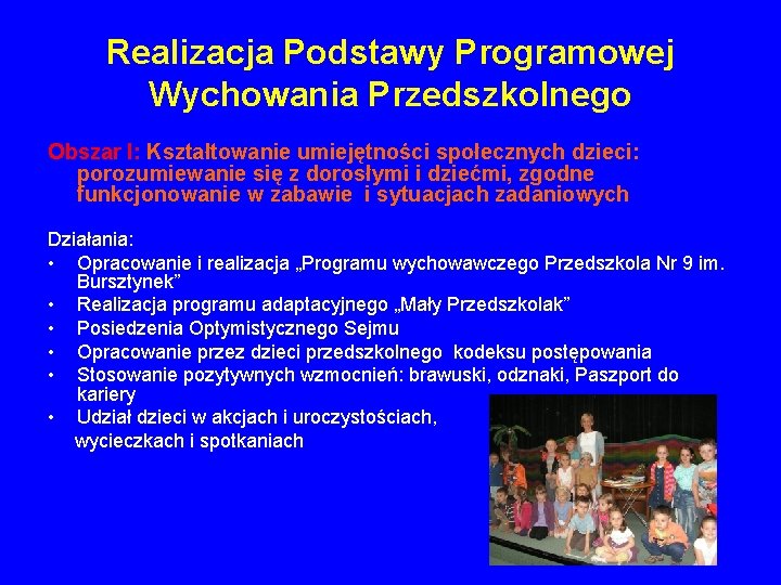 Realizacja Podstawy Programowej Wychowania Przedszkolnego Obszar I: Kształtowanie umiejętności społecznych dzieci: porozumiewanie się z