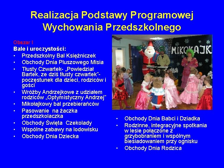 Realizacja Podstawy Programowej Wychowania Przedszkolnego Obszar I Bale i uroczystości: • Przedszkolny Bal Księżniczek