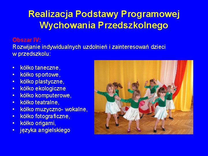 Realizacja Podstawy Programowej Wychowania Przedszkolnego Obszar IV: Rozwijanie indywidualnych uzdolnień i zainteresowań dzieci w