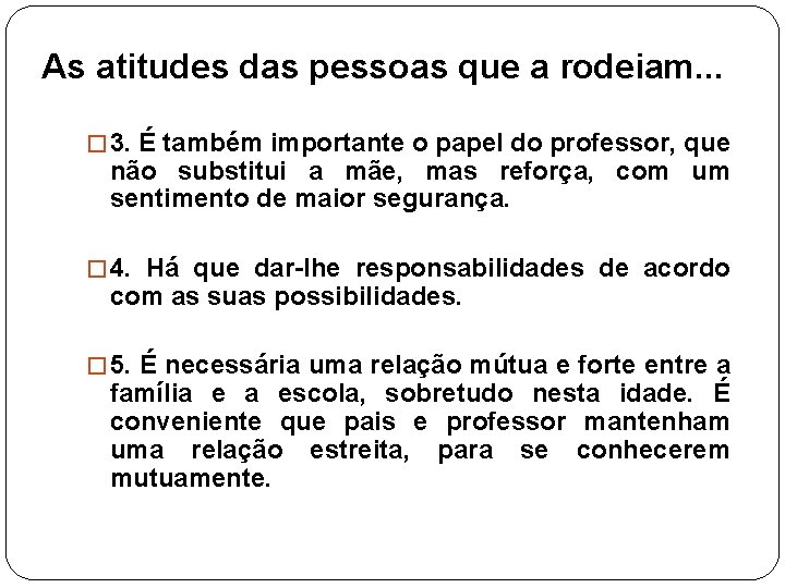 As atitudes das pessoas que a rodeiam. . . � 3. É também importante