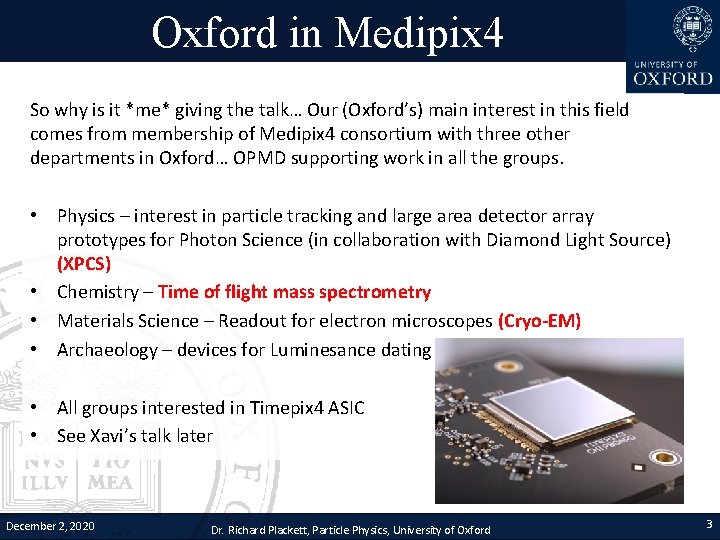Oxford in Medipix 4 So why is it *me* giving the talk… Our (Oxford’s)