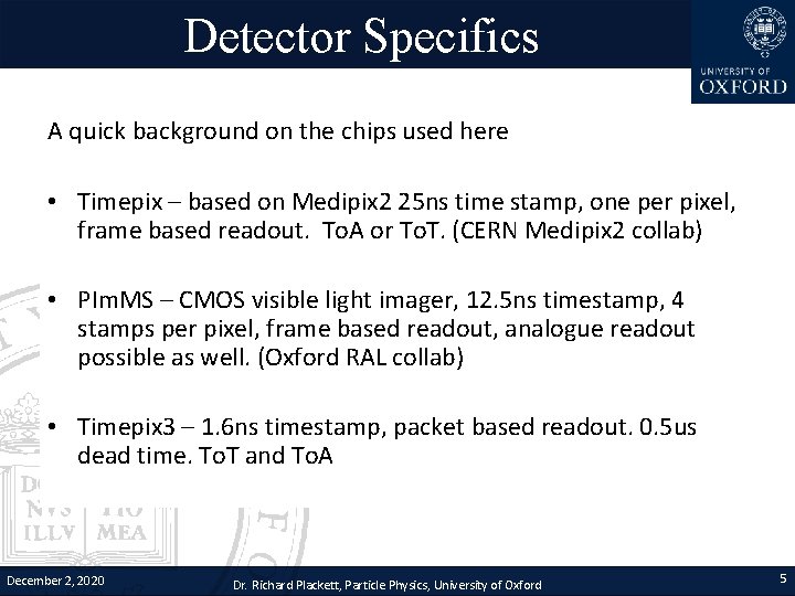 Detector Specifics A quick background on the chips used here • Timepix – based