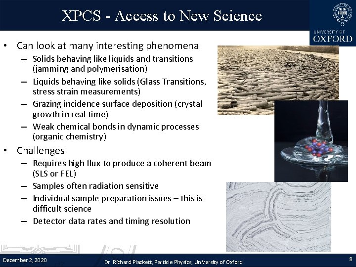 XPCS - Access to New Science • Can look at many interesting phenomena –
