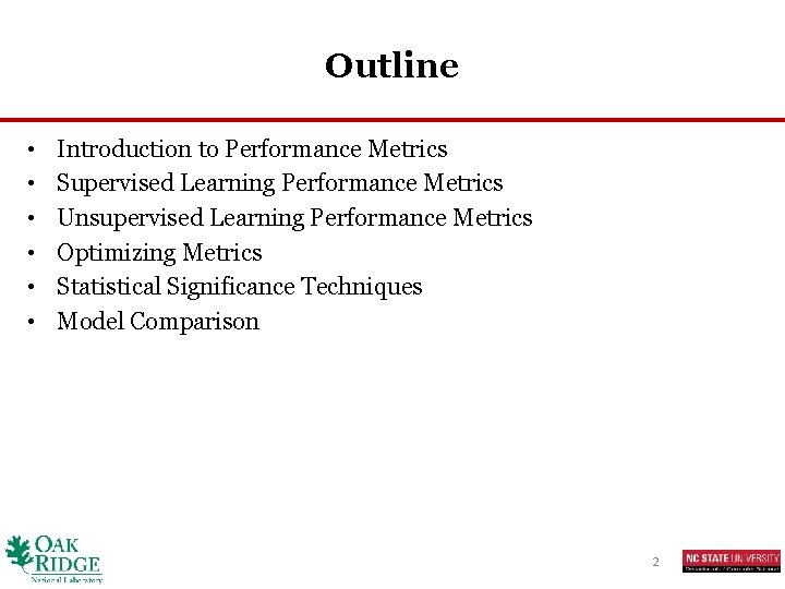 Outline • • • Introduction to Performance Metrics Supervised Learning Performance Metrics Unsupervised Learning