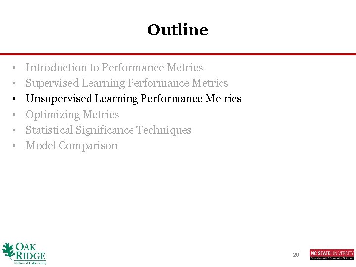 Outline • • • Introduction to Performance Metrics Supervised Learning Performance Metrics Unsupervised Learning