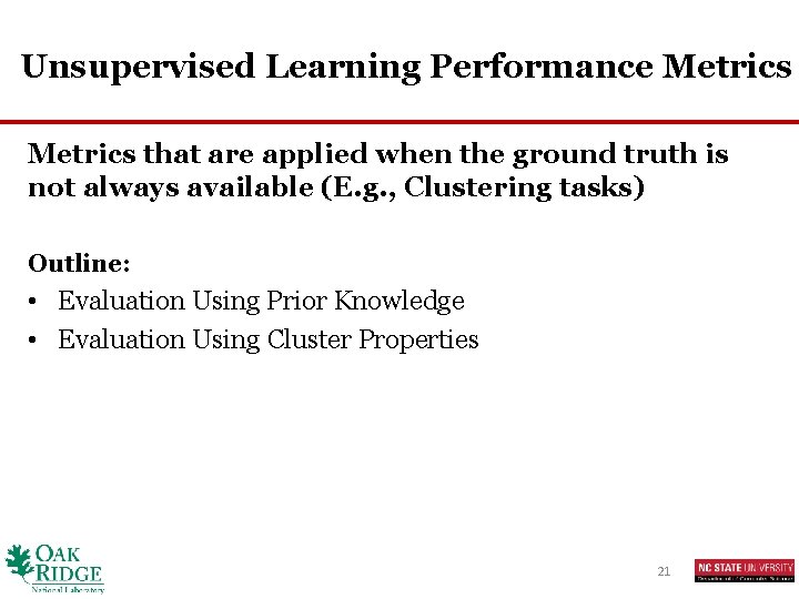 Unsupervised Learning Performance Metrics that are applied when the ground truth is not always