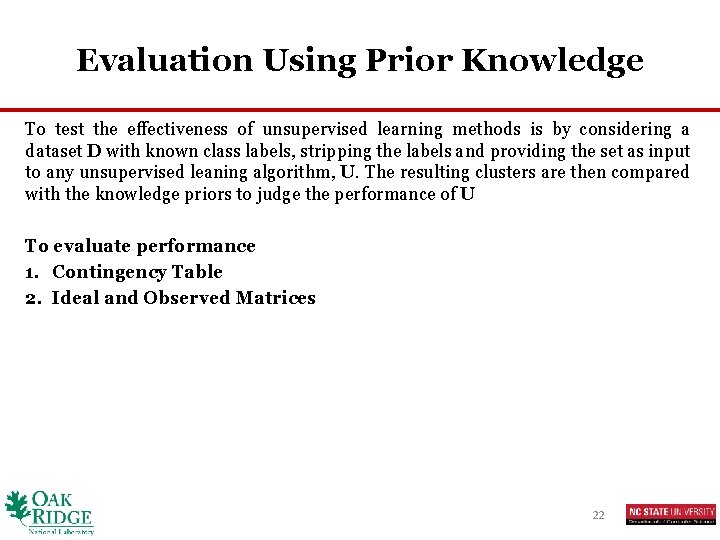 Evaluation Using Prior Knowledge To test the effectiveness of unsupervised learning methods is by