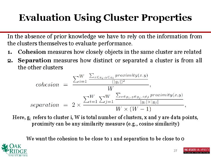 Evaluation Using Cluster Properties In the absence of prior knowledge we have to rely