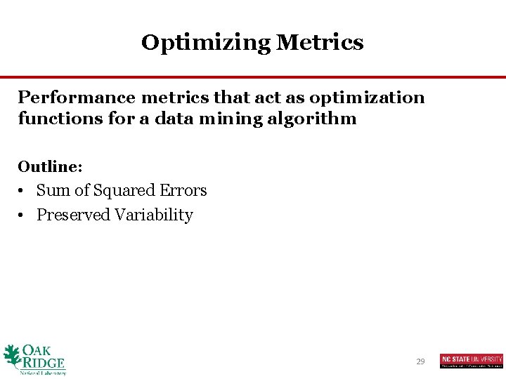 Optimizing Metrics Performance metrics that act as optimization functions for a data mining algorithm