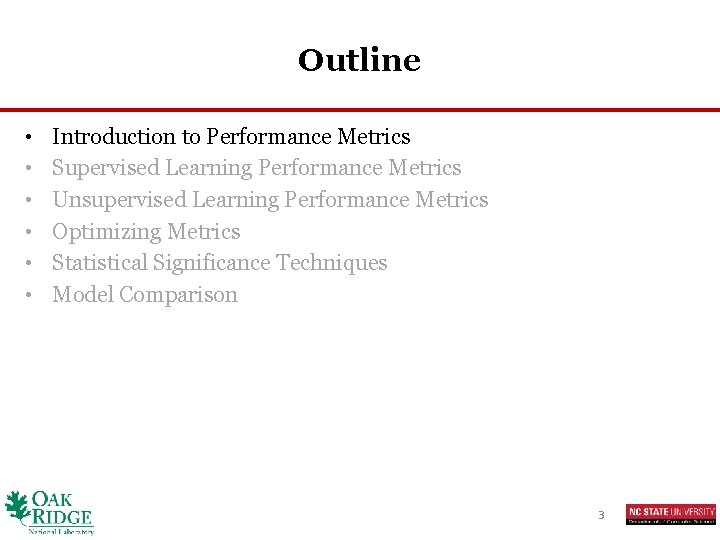 Outline • • • Introduction to Performance Metrics Supervised Learning Performance Metrics Unsupervised Learning