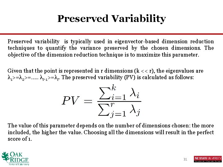 Preserved Variability Preserved variability is typically used in eigenvector-based dimension reduction techniques to quantify