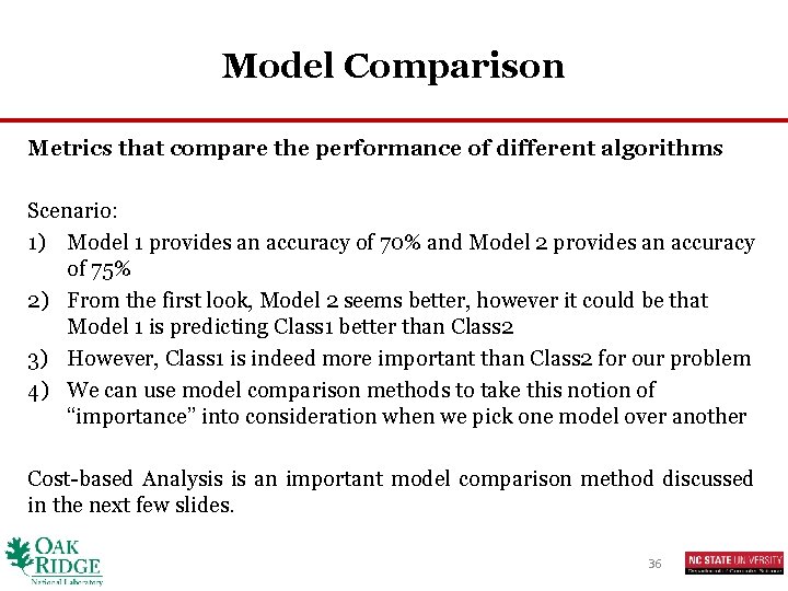 Model Comparison Metrics that compare the performance of different algorithms Scenario: 1) Model 1