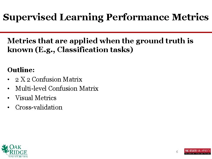 Supervised Learning Performance Metrics that are applied when the ground truth is known (E.