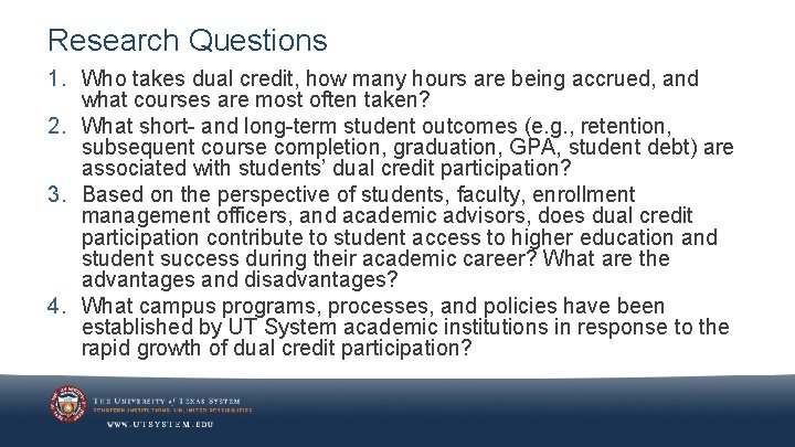 Research Questions 1. Who takes dual credit, how many hours are being accrued, and