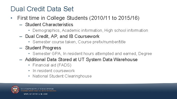 Dual Credit Data Set • First time in College Students (2010/11 to 2015/16) –