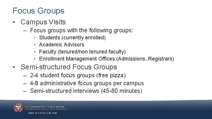 Focus Groups • Campus Visits – Focus groups with the following groups: • •
