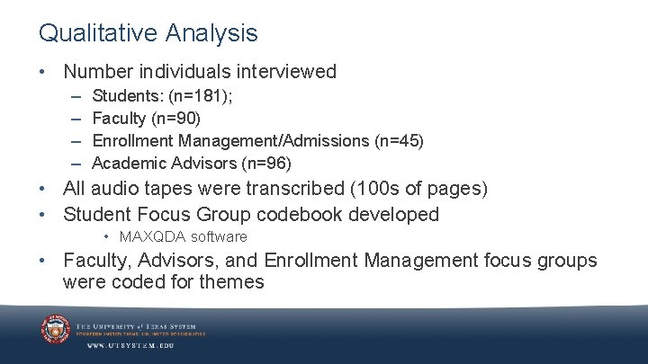 Qualitative Analysis • Number individuals interviewed – – Students: (n=181); Faculty (n=90) Enrollment Management/Admissions