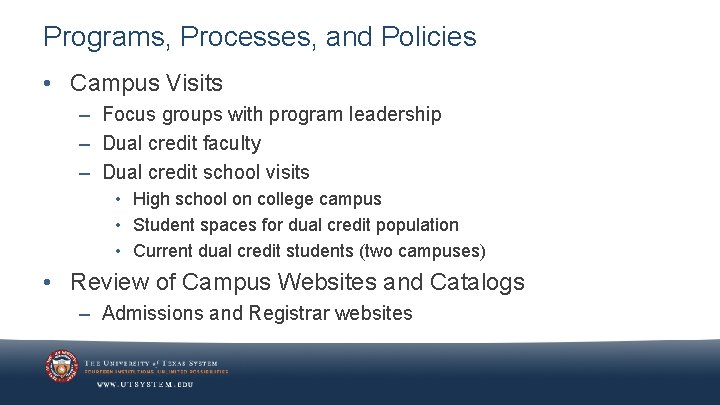 Programs, Processes, and Policies • Campus Visits – Focus groups with program leadership –