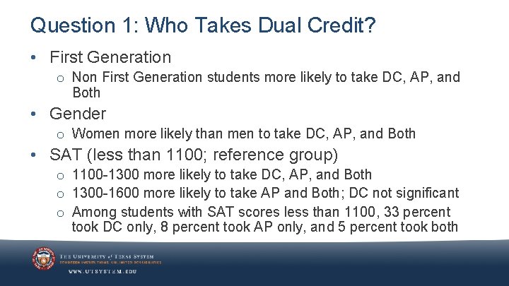 Question 1: Who Takes Dual Credit? • First Generation o Non First Generation students