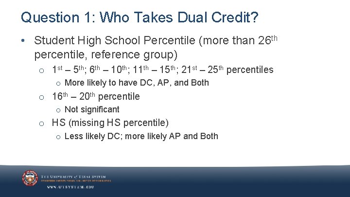 Question 1: Who Takes Dual Credit? • Student High School Percentile (more than 26