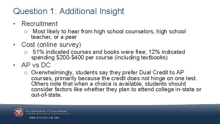 Question 1: Additional Insight • Recruitment o Most likely to hear from high school