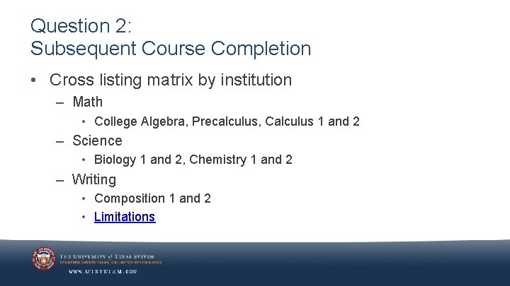 Question 2: Subsequent Course Completion • Cross listing matrix by institution – Math •