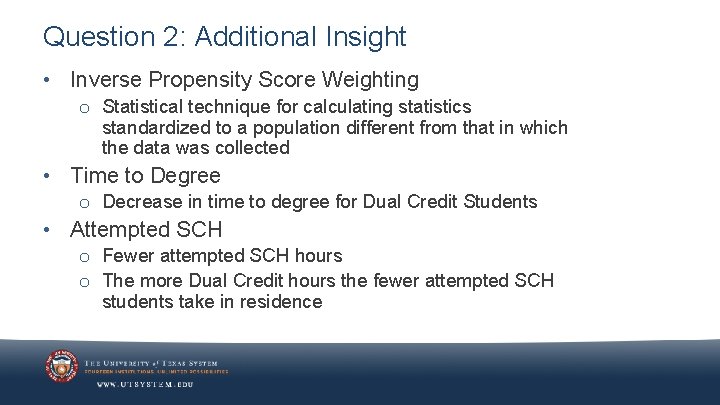 Question 2: Additional Insight • Inverse Propensity Score Weighting o Statistical technique for calculating