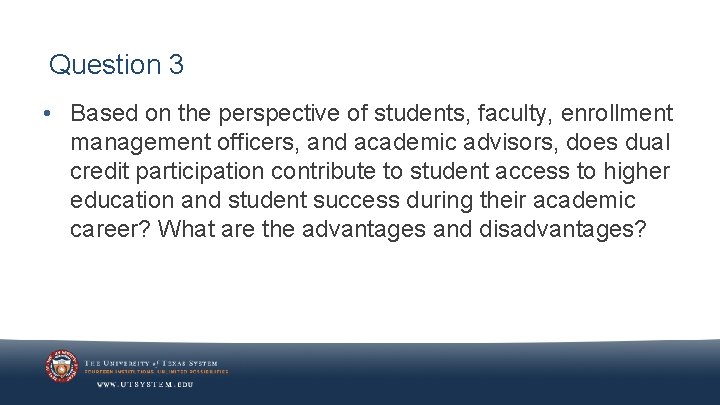 Question 3 • Based on the perspective of students, faculty, enrollment management officers, and