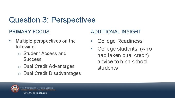 Question 3: Perspectives PRIMARY FOCUS ADDITIONAL INSIGHT • Multiple perspectives on the following: o