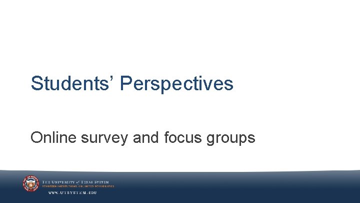 Students’ Perspectives Online survey and focus groups 