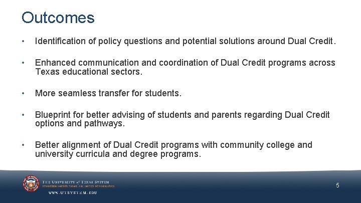 Outcomes • Identification of policy questions and potential solutions around Dual Credit. • Enhanced