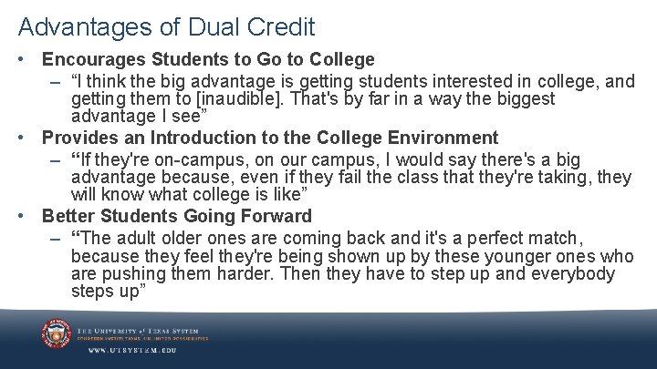 Advantages of Dual Credit • Encourages Students to Go to College – “I think