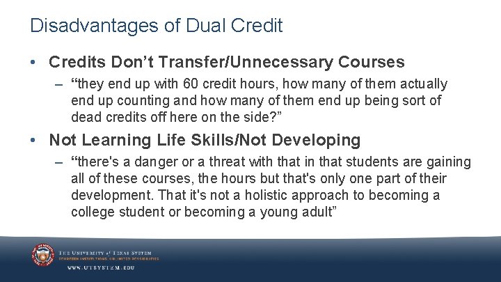 Disadvantages of Dual Credit • Credits Don’t Transfer/Unnecessary Courses – “they end up with