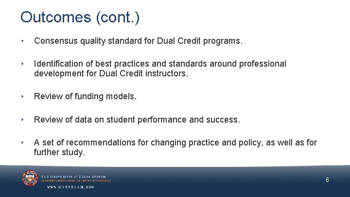 Outcomes (cont. ) • Consensus quality standard for Dual Credit programs. • Identification of
