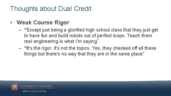 Thoughts about Dual Credit • Weak Course Rigor – “Except just being a glorified