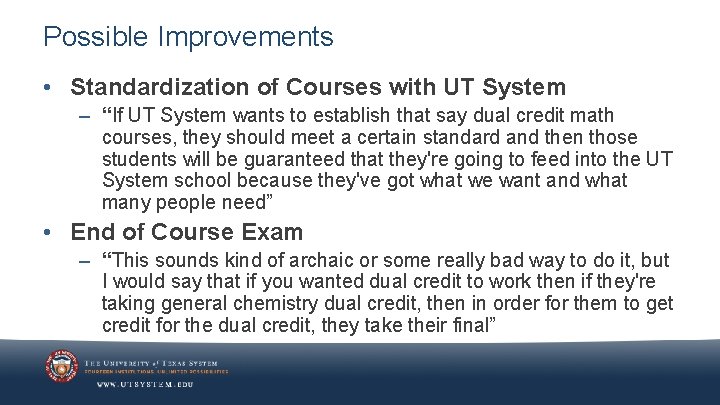 Possible Improvements • Standardization of Courses with UT System – “If UT System wants