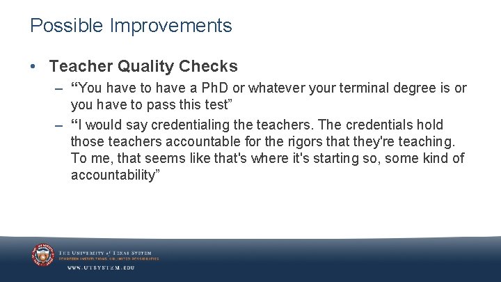 Possible Improvements • Teacher Quality Checks – “You have to have a Ph. D